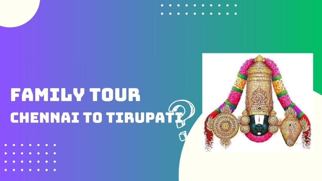 Tirupati Family Tour from Chennai